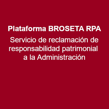 Plataforma BROSETA RPA: servicio de reclamación de responsabilidad patrimonial a la Administración