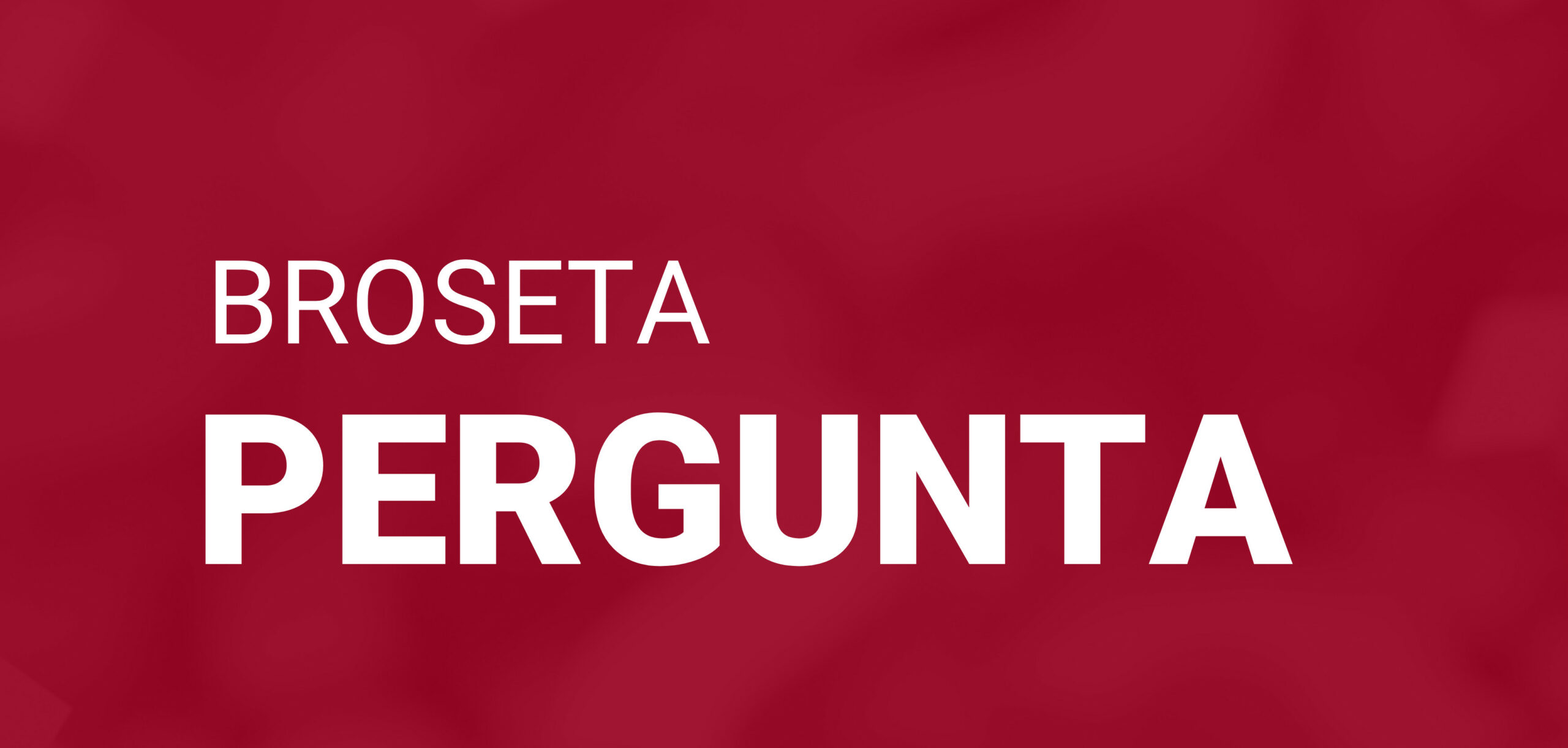 BROSETA Pergunta: Luís Malato Correia