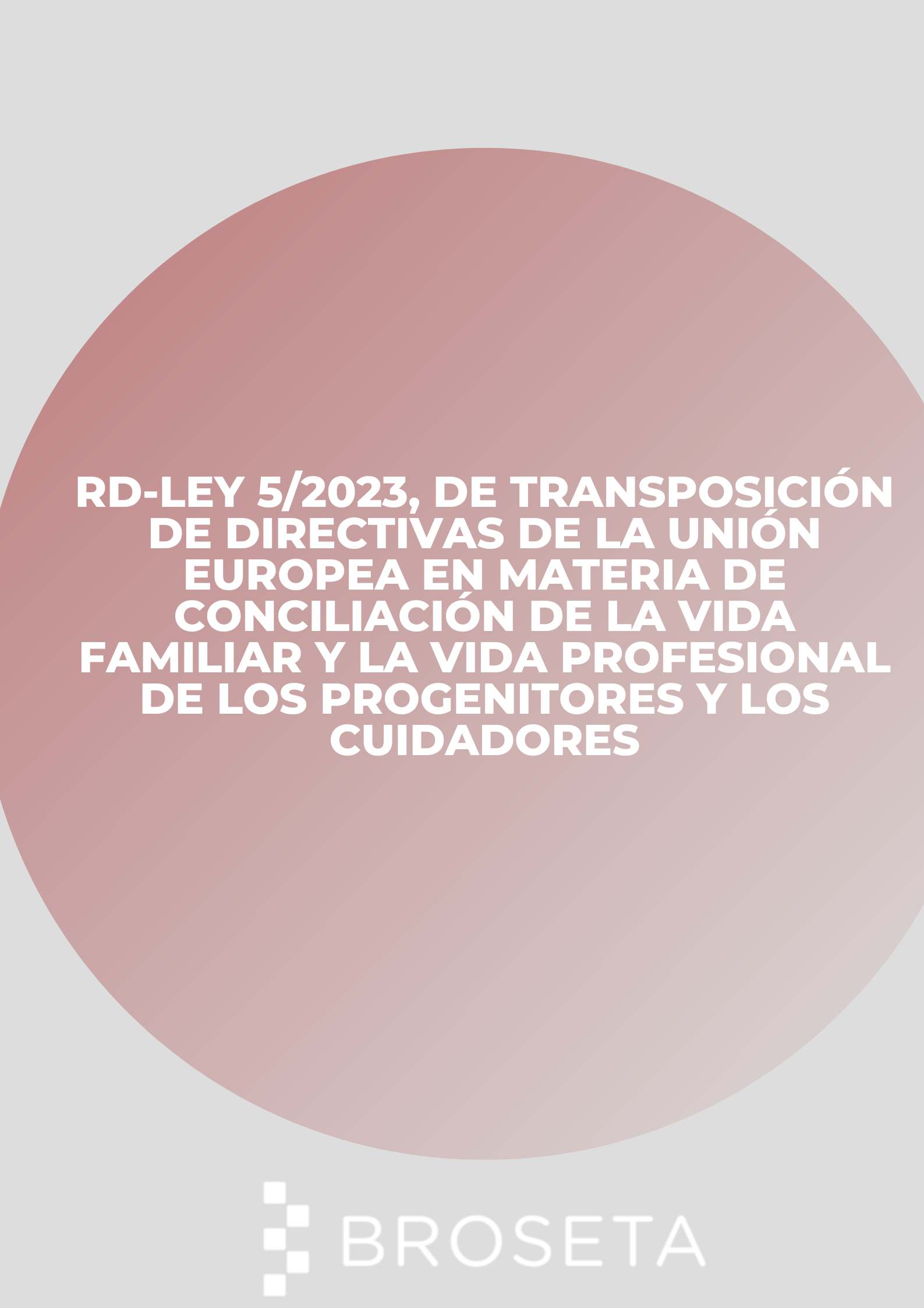 Newsletter RD-Ley 5/2023, de transposición de directivas de la Unión Europea en materia de conciliación de la vida familiar y la vid profesional de los progenitores y los cuidadores