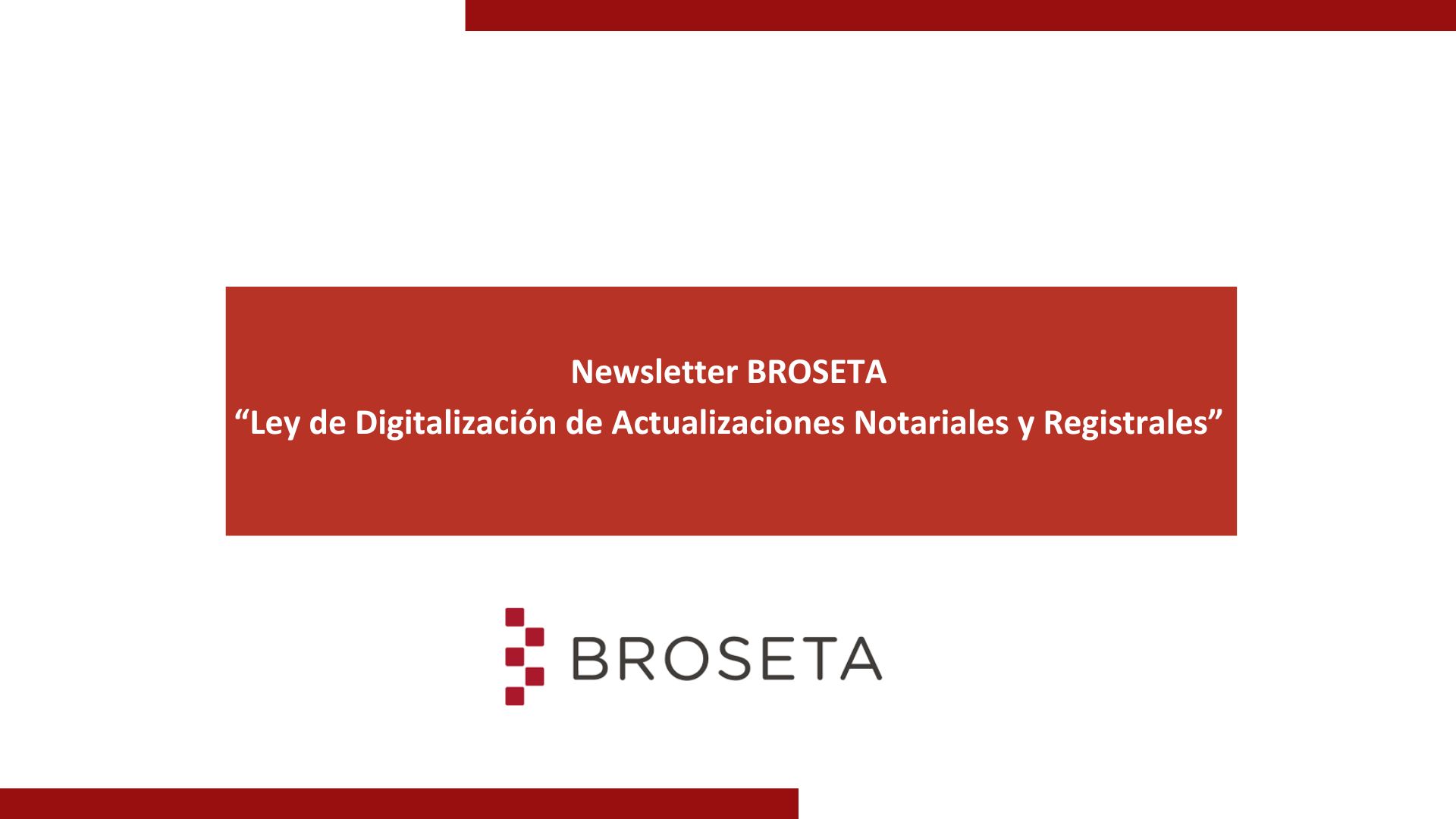 Newsletter BROSETA “Ley de Digitalización de Actualizaciones Notariales y Registrales”