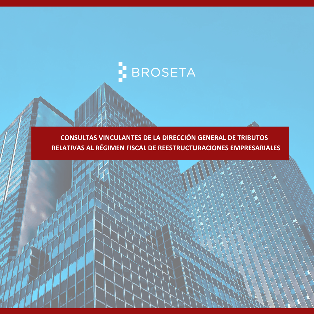 Consultas vinculantes de la Dirección General de Tributos relativa al régimen fiscal de reestructuraciones empresariales