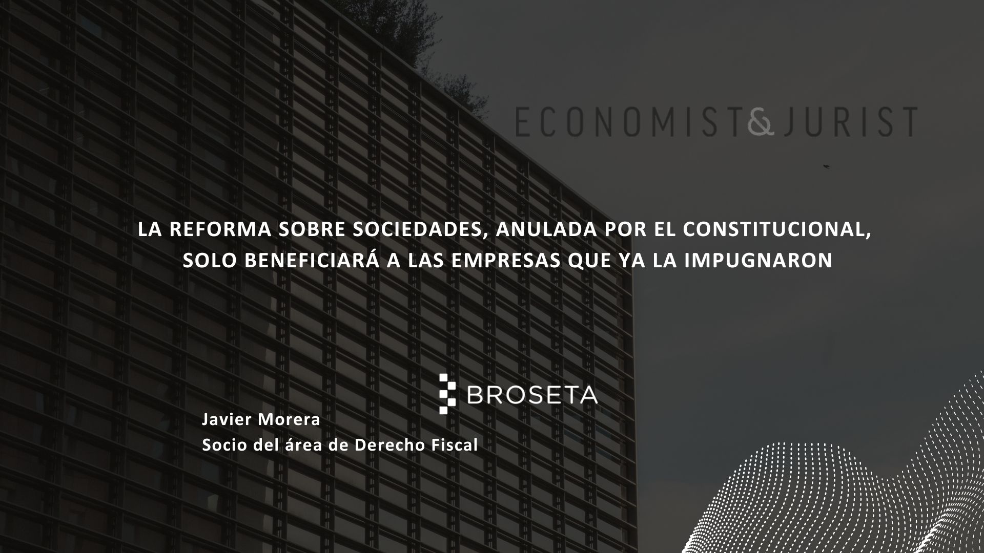 La reforma sobre sociedades, anulada por el Constitucional, solo beneficiará a las empresas que ya la impugnaron. Economist & Jurist