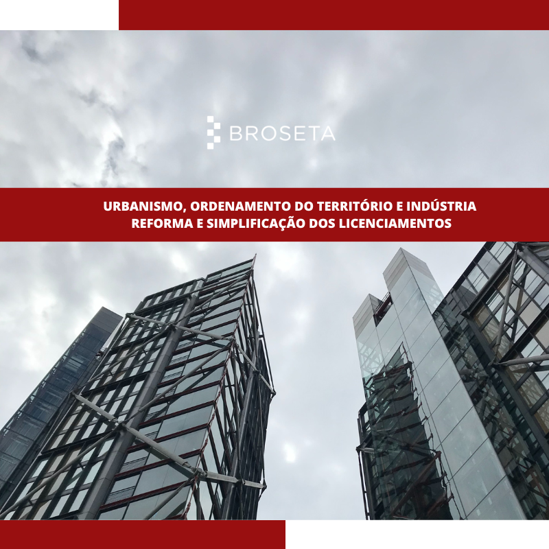 URBANISMO, ORDENAMENTO DO TERRITÓRIO E INDÚSTRIA – Reforma e Simplificação dos Licenciamentos