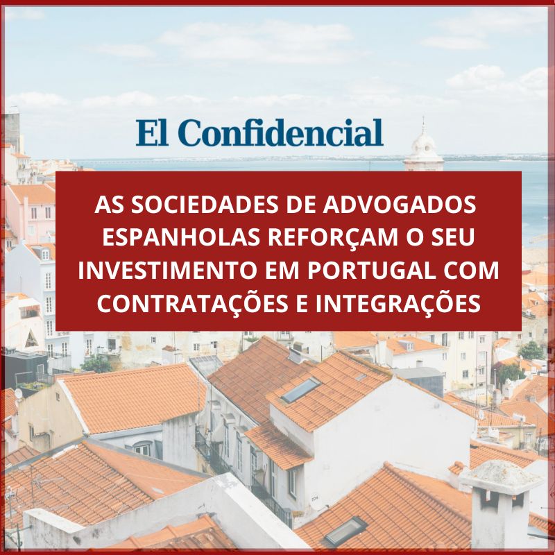 As sociedades de advogados espanholas reforçam o seu investimento em Portugal com contratações e integrações.