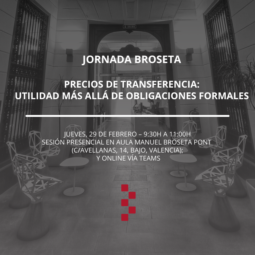 Jornada BROSETA: «PRECIOS DE TRANSFERENCIA: UTILIDAD MÁS ALLÁ DE OBLIGACIONES FORMALES»