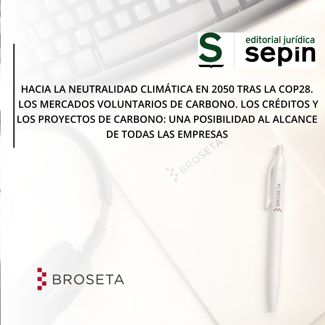 Hacia la neutralidad climática en 2050 tras la COP28. Los mercados voluntarios de carbono. Los créditos y los proyectos de carbono: una posibilidad al alcance de todas las empresas