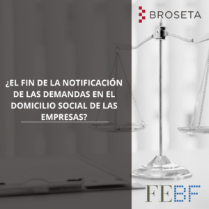¿El fin de la notificación de las demandas en el domicilio social de las empresas?. Boletín FEBF.
