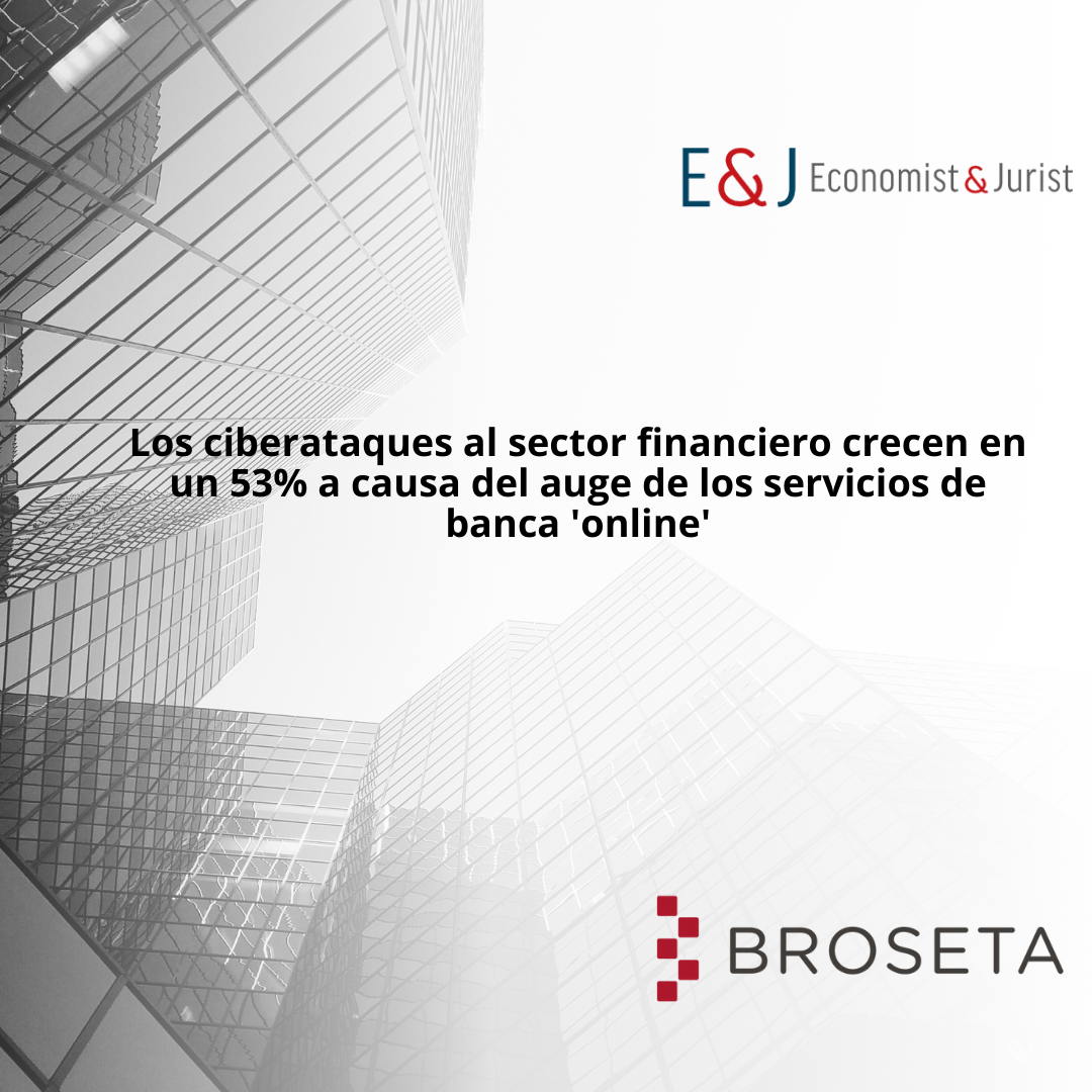 Los ciberataques al sector financiero crecen en un 53% a causa del auge de los servicios de banca ‘online’. Economist & Jurist