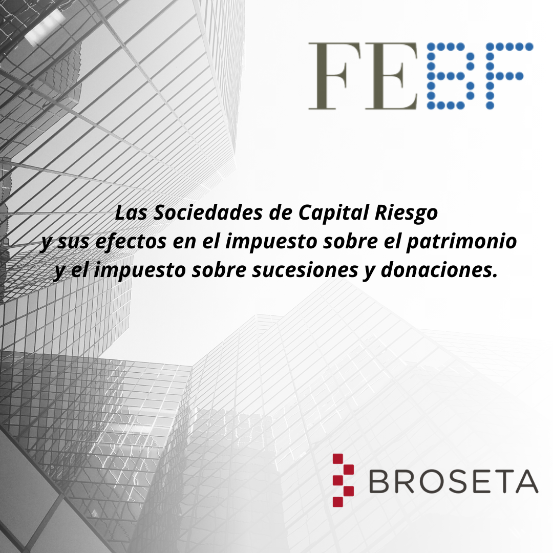 Las Sociedades de Capital Riesgo y sus efectos en el impuesto sobre el patrimonio y el impuesto sobre sucesiones y donaciones. Boletín FEBF