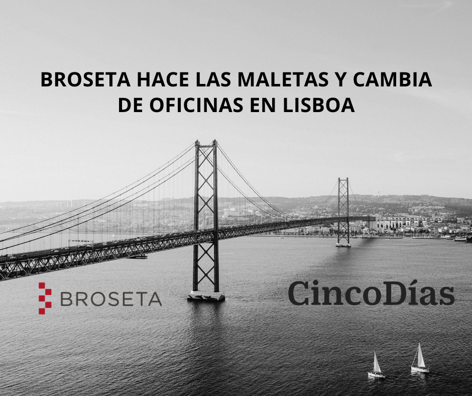 Broseta hace las maletas y cambia de oficinas en Lisboa. Cinco Días
