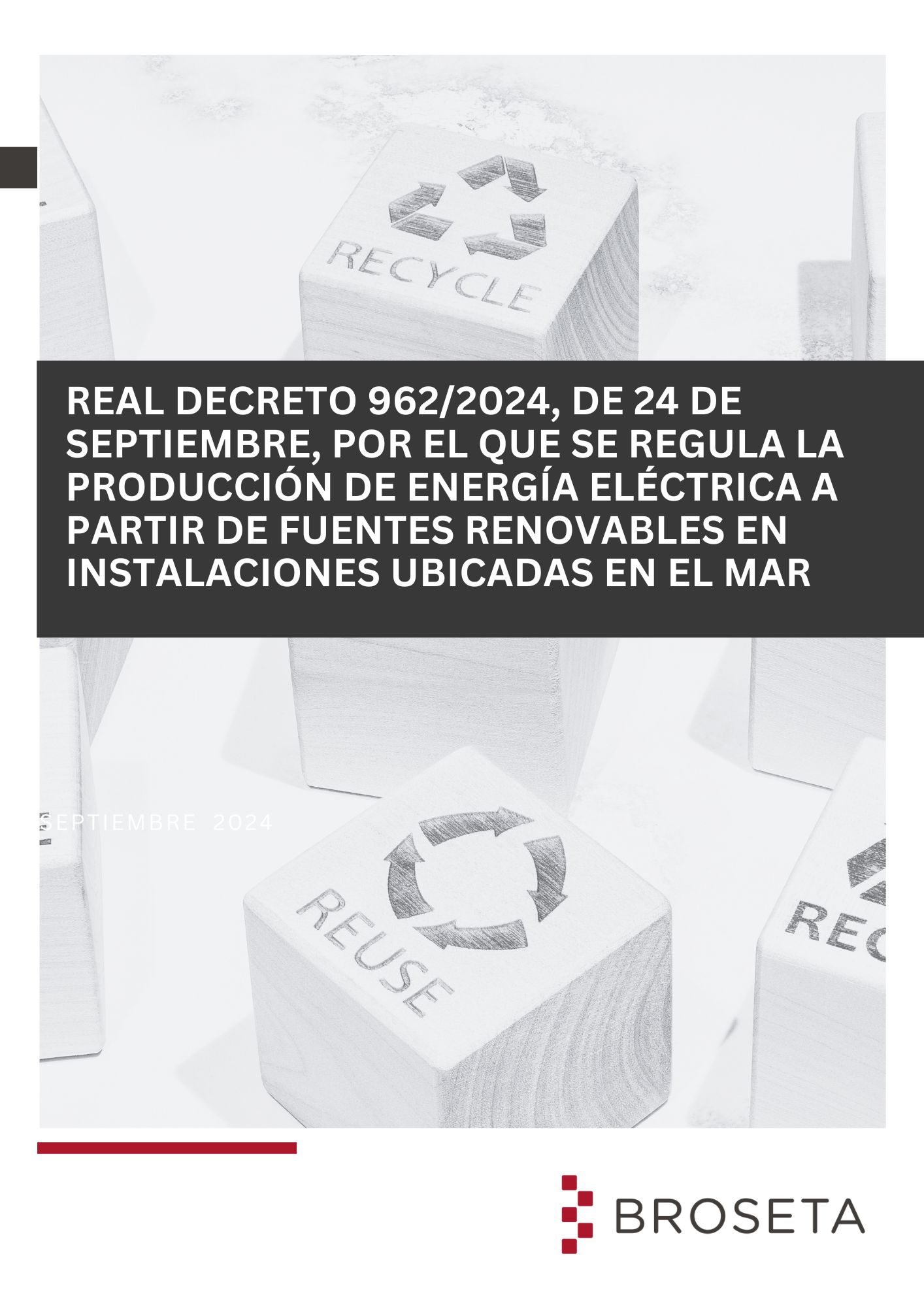 NEWSLETTER/ REAL DECRETO 962/2024, DE 24 DE SEPTIEMBRE, POR EL QUE SE REGULA LA PRODUCCIÓN DE ENERGÍA ELÉCTRICA A PARTIR DE FUENTES RENOVABLES EN INSTALACIONES UBICADAS EN EL MAR