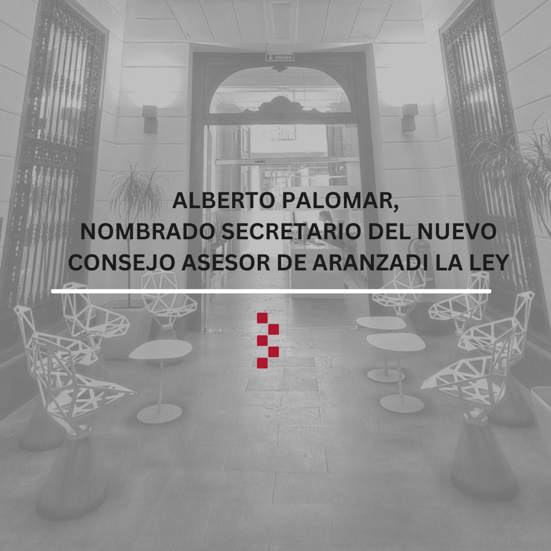 Alberto Palomar, nombrado secretario del nuevo Consejo Asesor de Aranzadi LA LEY