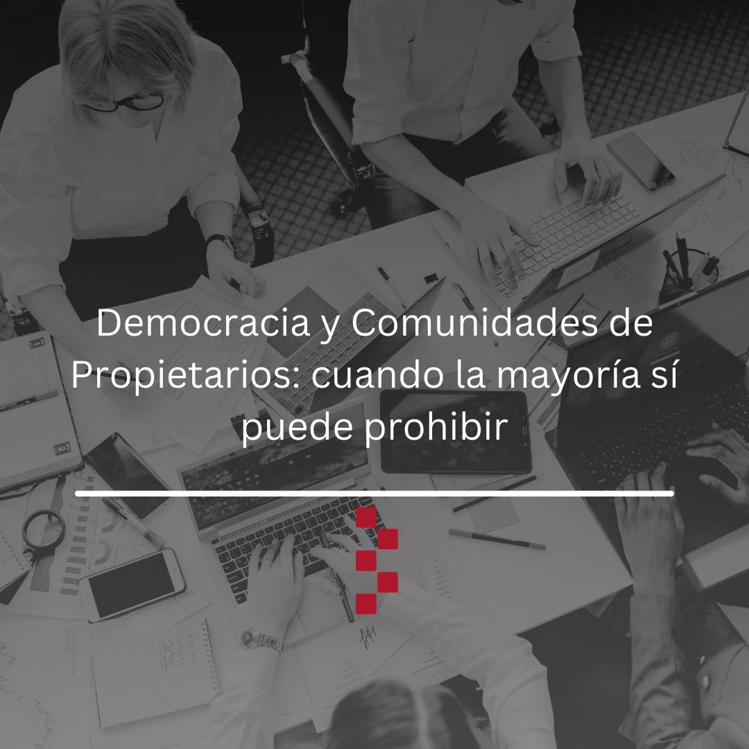 Democracia y Comunidades de Propietarios: cuando la mayoría sí puede prohibir. FEBF