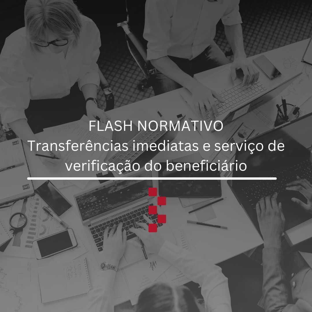FLASH NORMATIVO / Transferências imediatas e serviço de verificação do beneficiário