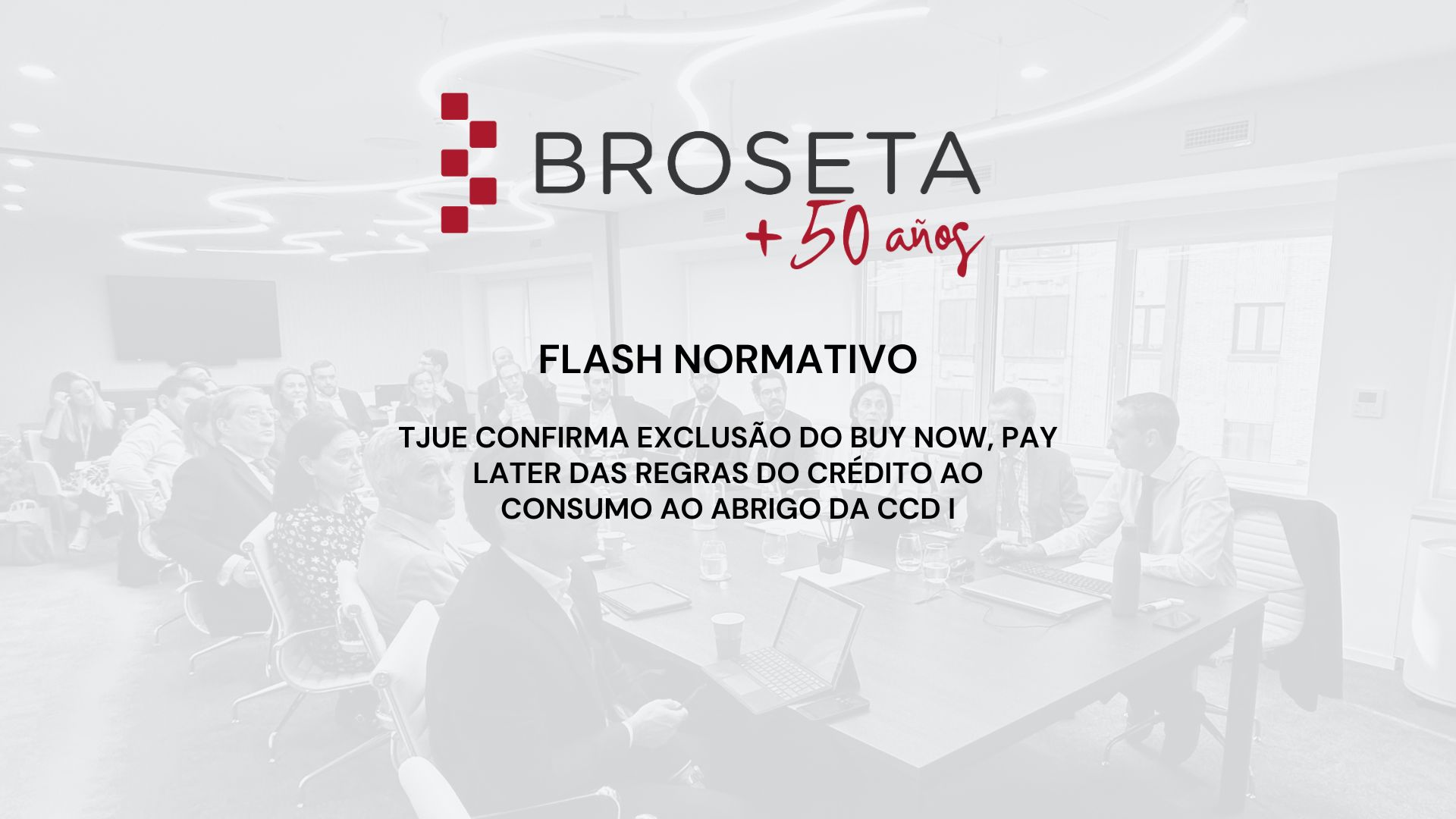 FLASH NORMATIVO: TJUE confirma exclusão do Buy Now, Pay Later das regras do crédito ao consumo ao abrigo da CCD I