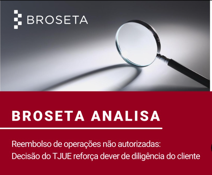 Reembolso de operações não autorizadas: Decisão do TJUE reforça dever de diligência do cliente