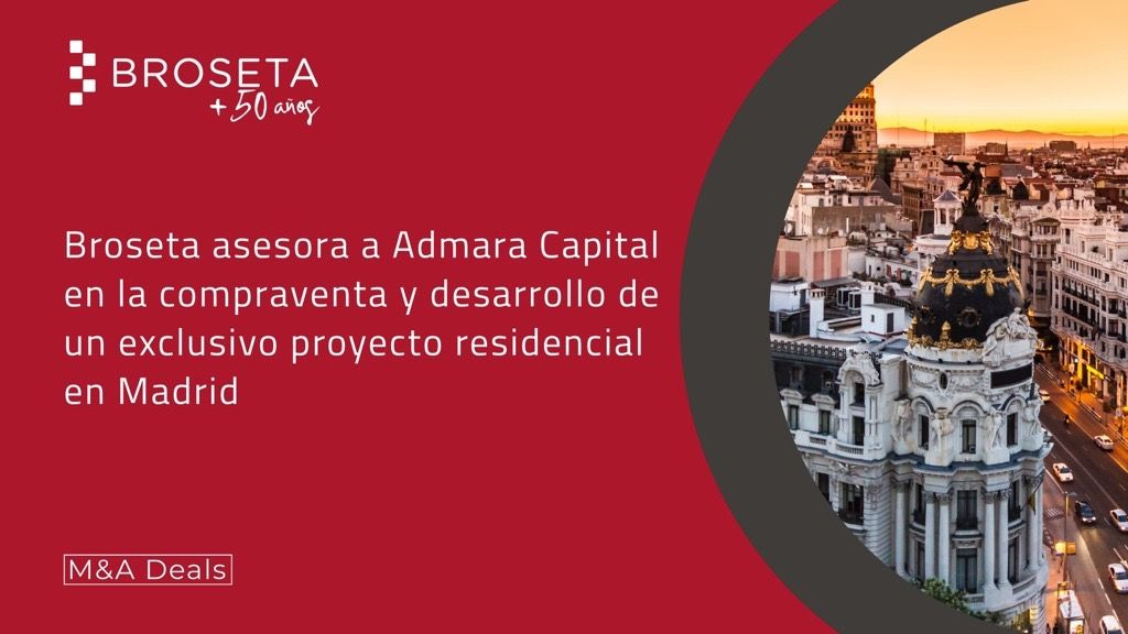 Broseta ha asesorado a Admara Capital en la compraventa y desarrollo de un exclusivo proyecto residencial en el barrio madrileño de Conde Orgaz