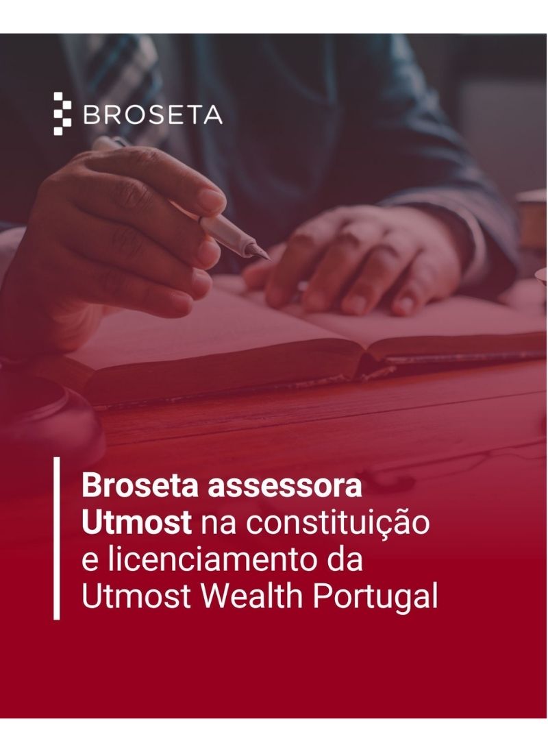 BROSETA Portugal assessorou a Utmost na constituição e licenciamento da Utmost Wealth Portugal